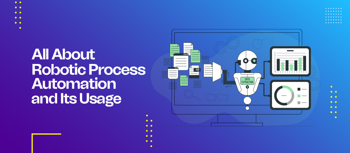 All About Robotic Process Automation (RPA) and Its Usage